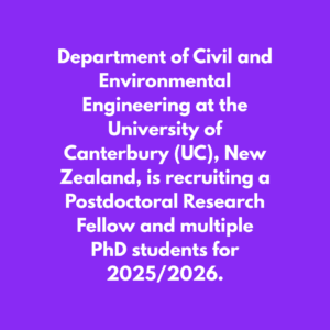 Department of Civil and Environmental Engineering at the University of Canterbury (UC), New Zealand, is recruiting a Postdoctoral Research Fellow and multiple PhD students for 20252026.