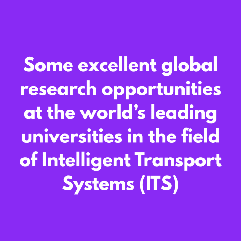 Some excellent global research opportunities at the world’s leading universities in the field of Intelligent Transport