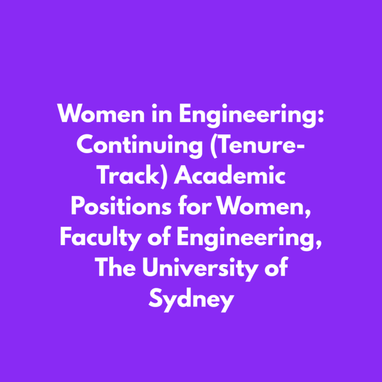Women in Engineering: Continuing (Tenure-Track) Academic Positions for Women, Faculty of Engineering, The University of Sydney