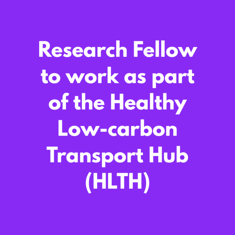Research Fellow to work as part of the Healthy Low-carbon Transport Hub (HLTH)