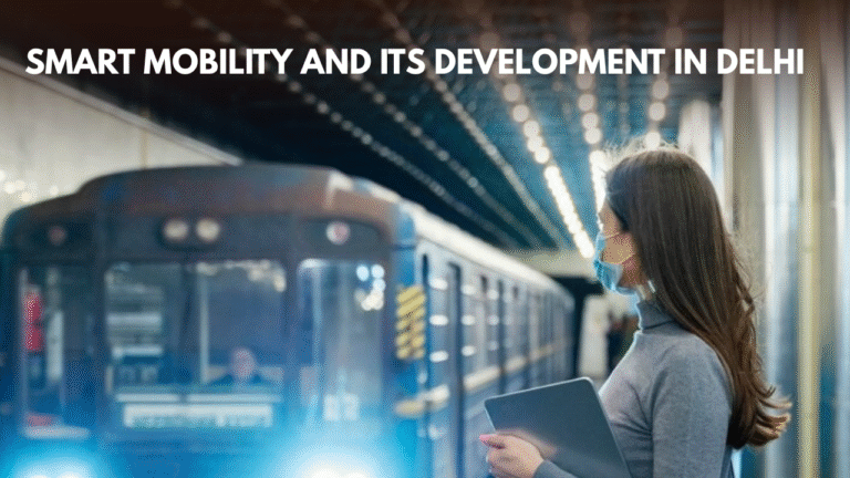 SMART MOBILITY AND ITS DEVELOPMENT IN DELHI
