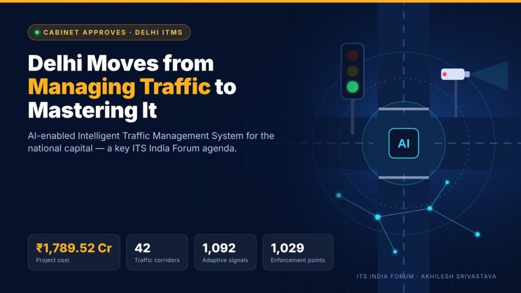 Delhi ITMS – AI-enabled Intelligent Traffic Management System approved by Union Cabinet, ITS India Forum