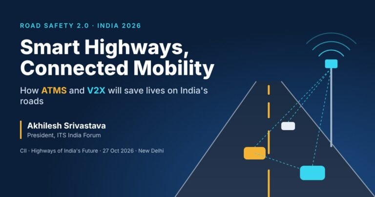 Akhilesh Srivastava, President ITS India Forum, session speaker at CII Highways of India's Future 2026 on Smart Highways, ATMS and V2X